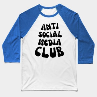 FUNNY ANTI SOCIAL MEDIA CLUB Baseball T-Shirt